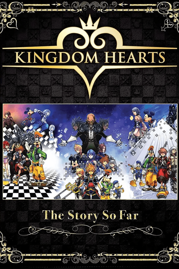 Kingdom Hearts - The Story So Far